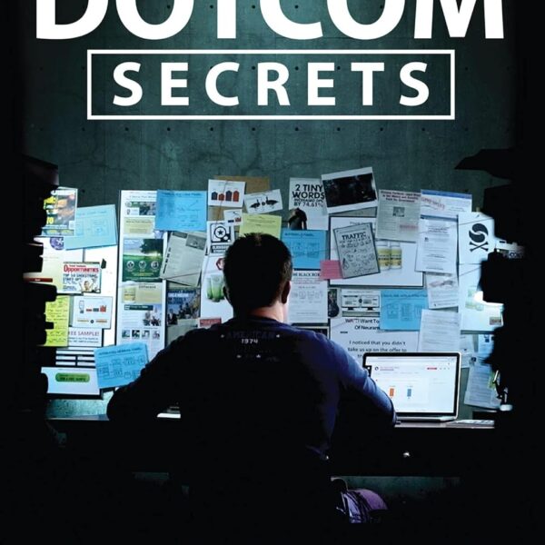Dotcom Secrets: The Underground Playbook for Growing Your Company Online with Sales Funnels