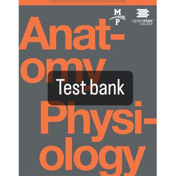 Anatomy and Physiology openstax 1st Edition by Gordon Betts Test Bank